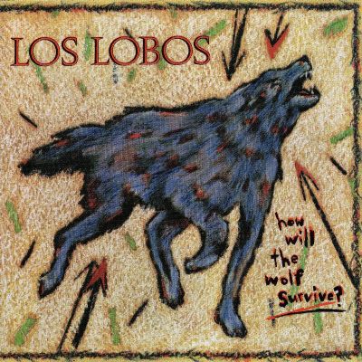 Los Lobos - How Will the Wolf Survive