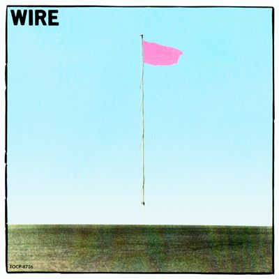 Wire - Pink Flag
