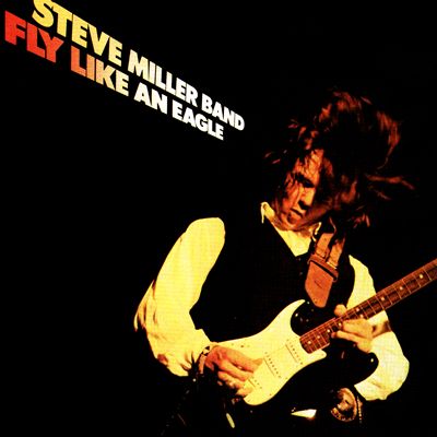 Steve Miller Band - Fly Like an Eagle
