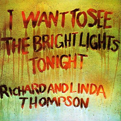 Richard and Linda Thompson - I Want to See the Bright Lights Tonight